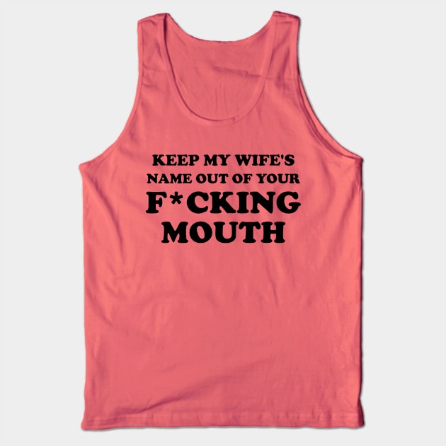 keep my wife name out your fucking mouth- will smith saying Tank Top by cedricrms